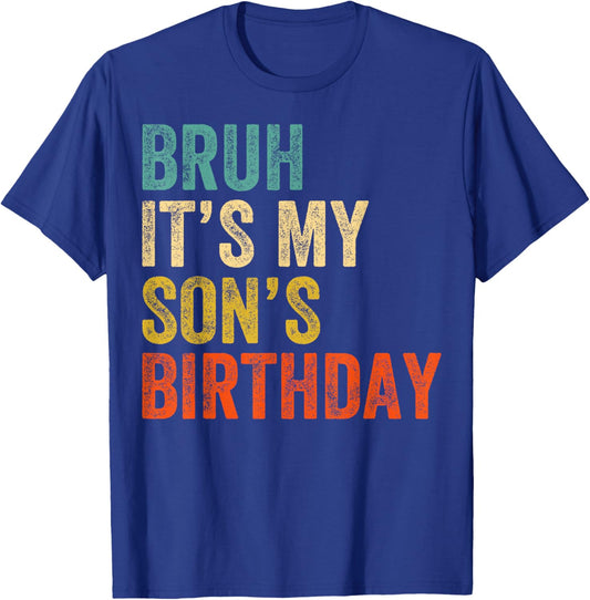 Bruh It's My son's Birthday Funny Birthday Mom Dad T-Shirt - T-Shirt | Royal