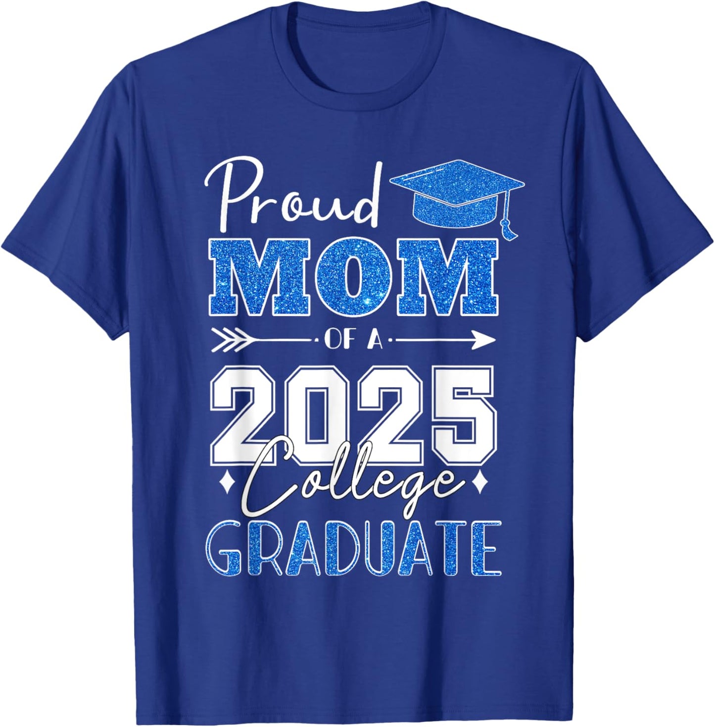 Proud Mom Of A 2025 College Graduate - Graduation T-Shirt - T-Shirt | Royal