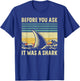 Before Your Ask It Was A Shark Funny Amputation Surgery T-Shirt - T-Shirt | Royal