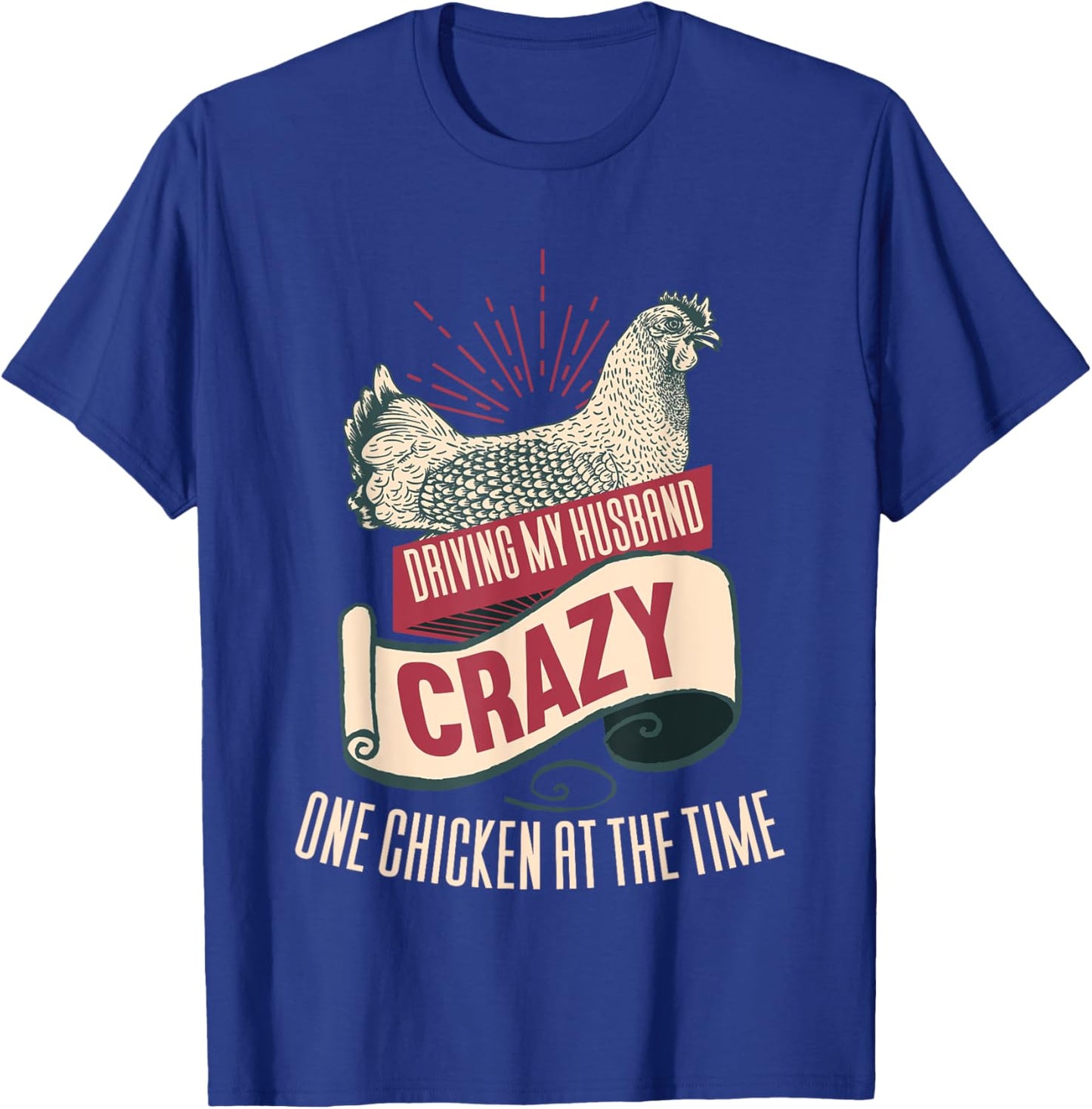 Driving My Husband Crazy One Chicken At A Time T-Shirt - T-Shirt | Royal