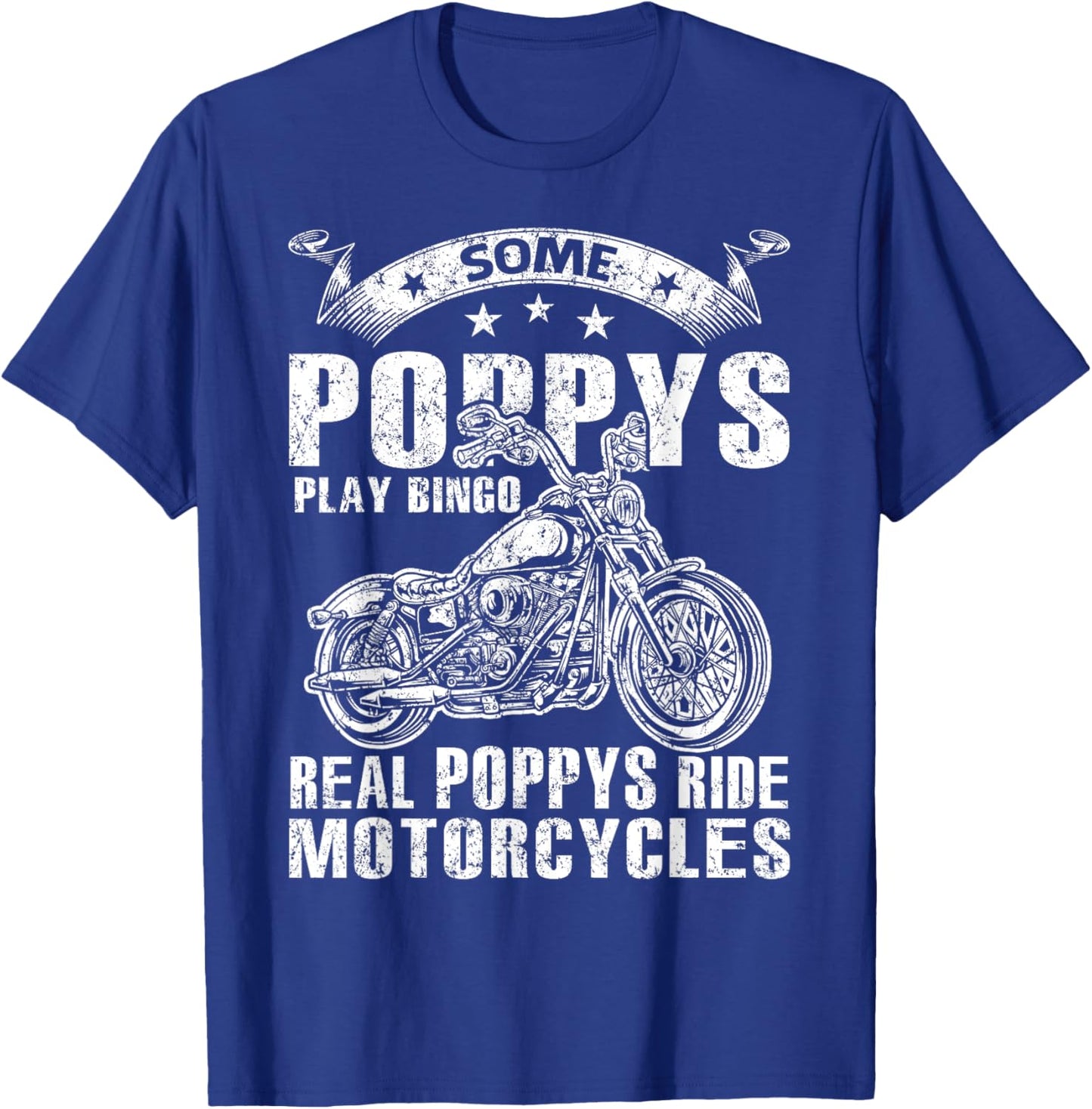 Some Poppys Play Bingo Real Poppys Ride Motorcycles T-Shirt - T-Shirt | Royal