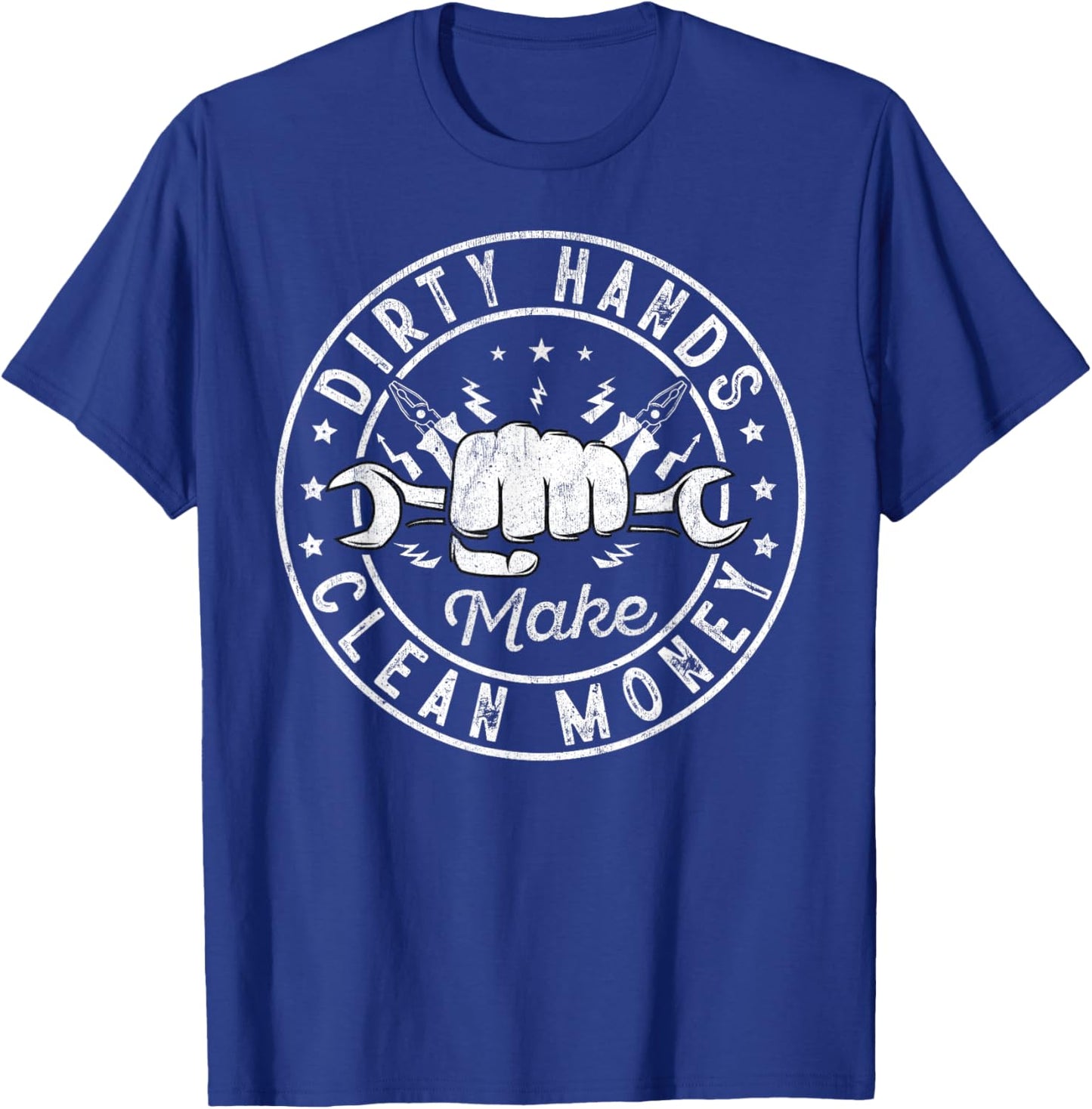 My Hands May Be Dirty But My Money Is Clean Electrician T-Shirt - T-Shirt | Royal