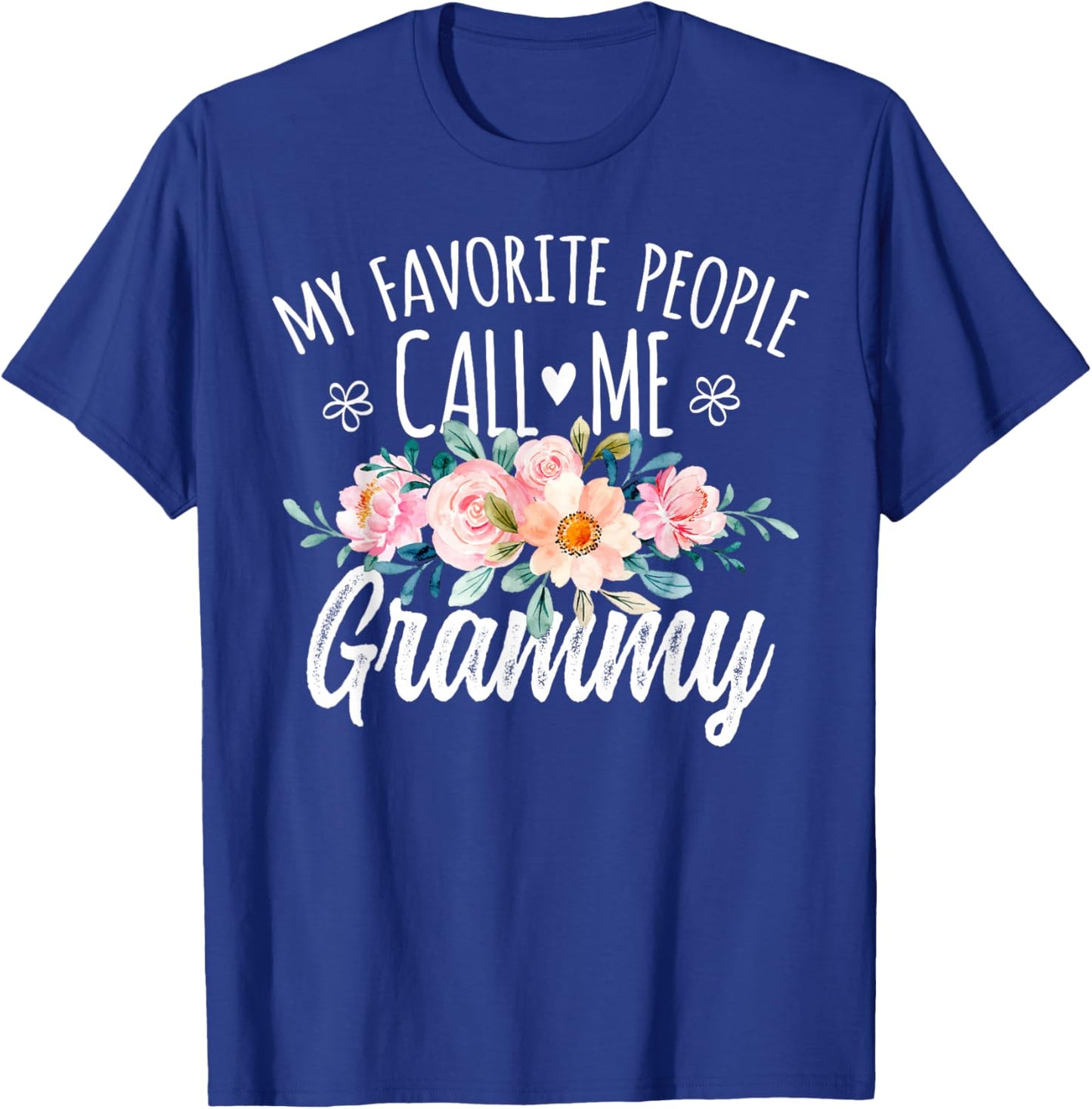 My Favorite People Call Me Grammy Floral Birthday Grammy T-Shirt - T-Shirt | Royal