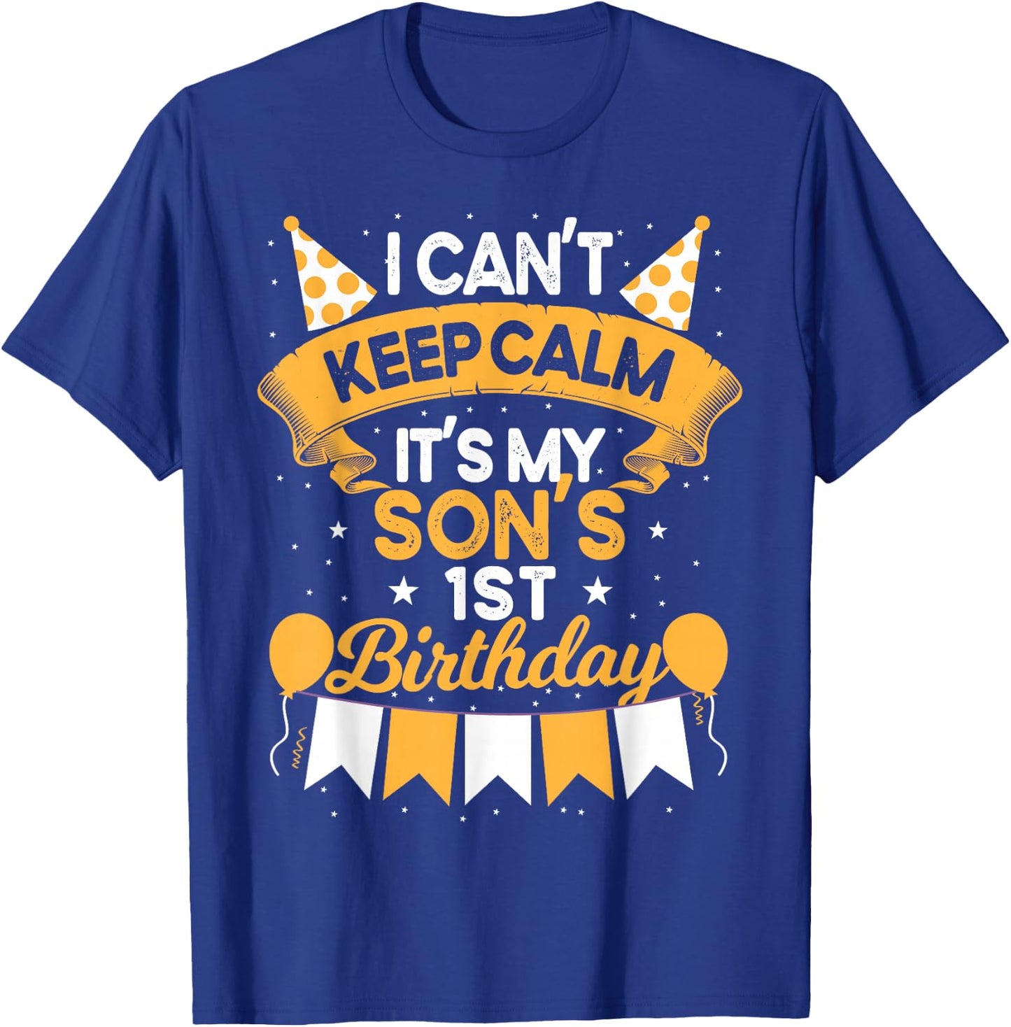 I Can't Keep Calm It's My Son 1st Birthday Gift bday T-Shirt - T-Shirt | Royal