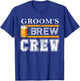 Groom's Brew Crew Funny Groomsmen Beer Team Bachelor Party T-Shirt - T-Shirt | Royal