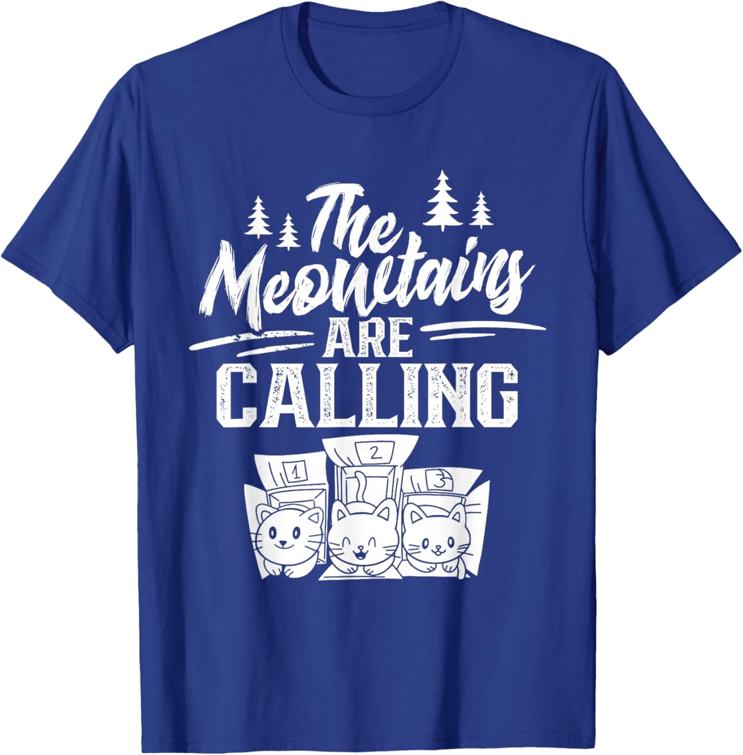 The Meowtains Are Calling Cat Mountain Meowtain Saying T-Shirt - T-Shirt | Royal