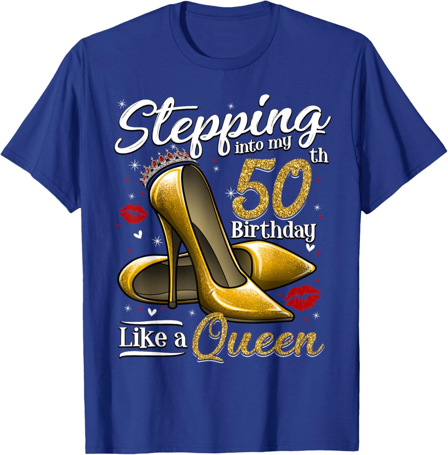 High Heels Stepping Into My 50th Birthday 50 and Fabulous T-Shirt - T-Shirt | Royal