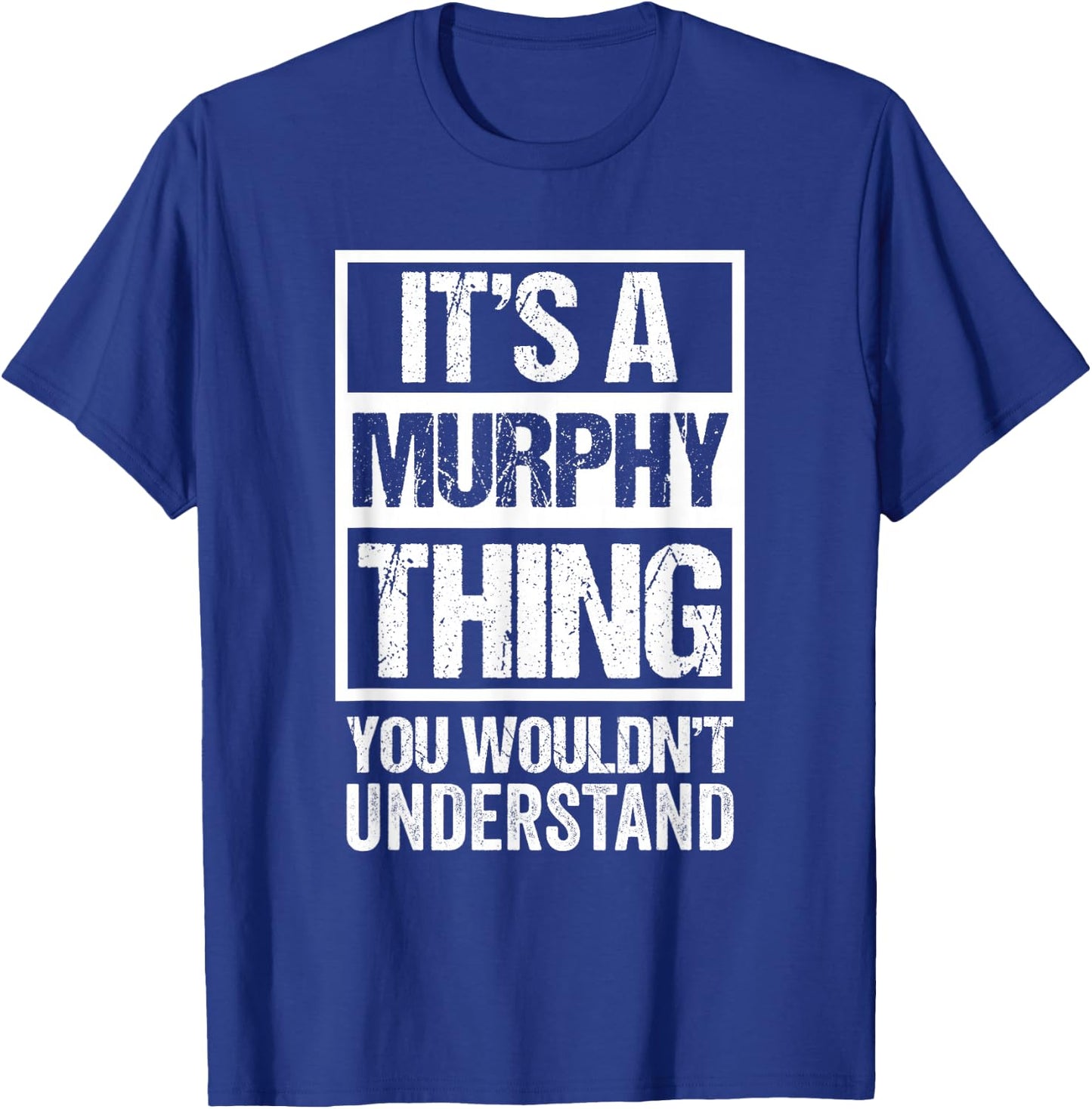 It's A Murphy Thing You Wouldn't Understand Family Name T-Shirt - T-Shirt | Royal
