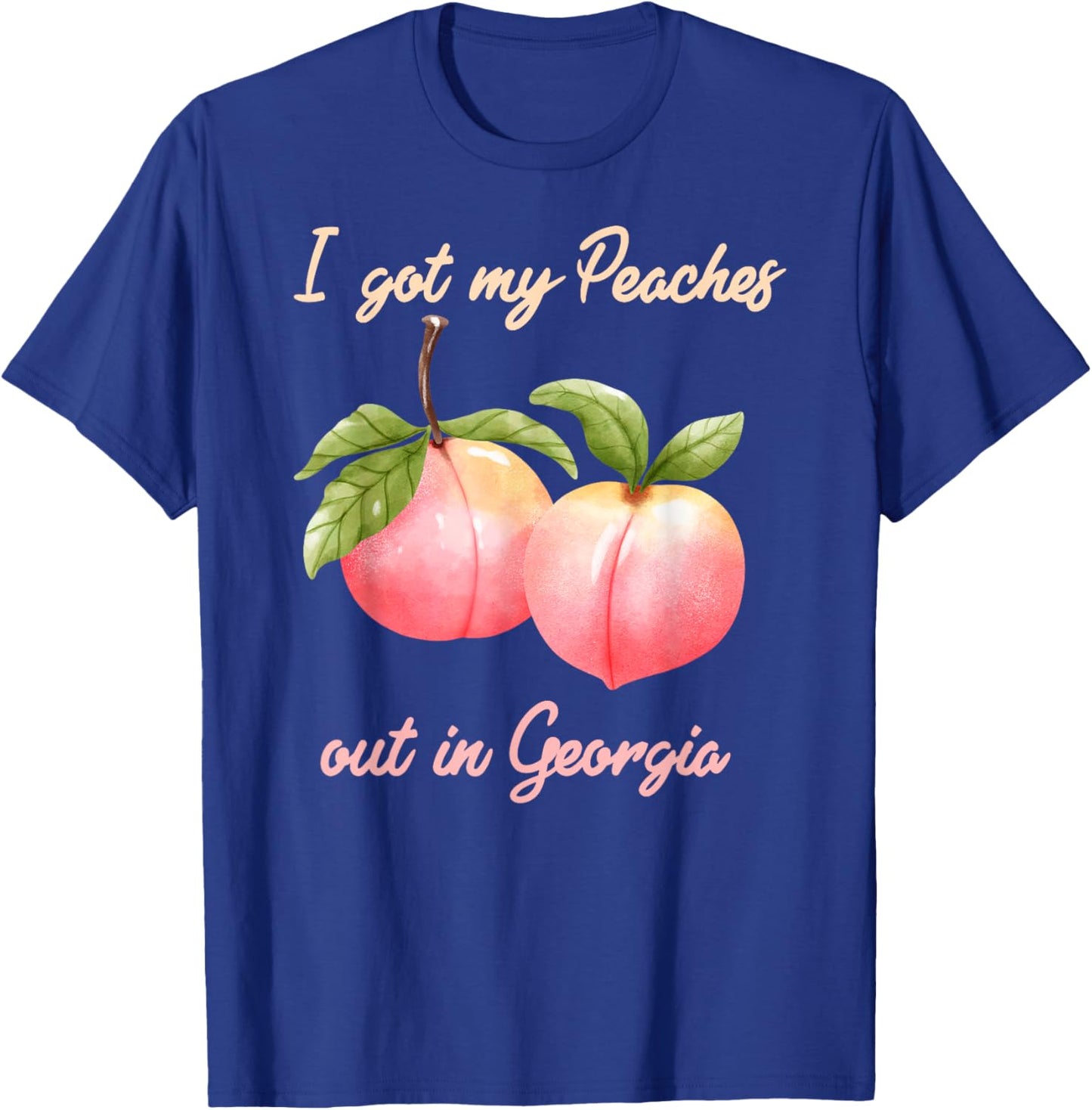 I Got My Peaches out in Georgia Funny Peach State T-Shirt - T-Shirt | Royal
