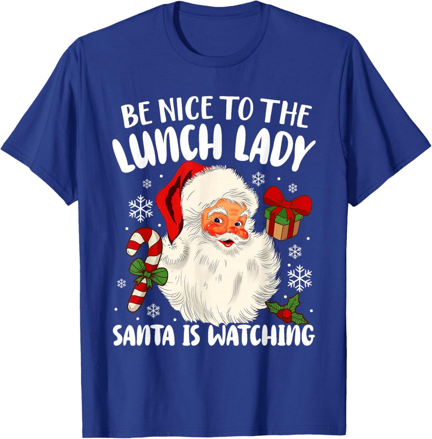 Christmas Be Nice to The Lunch Lady Santa is Watching T-Shirt - T-Shirt | Royal