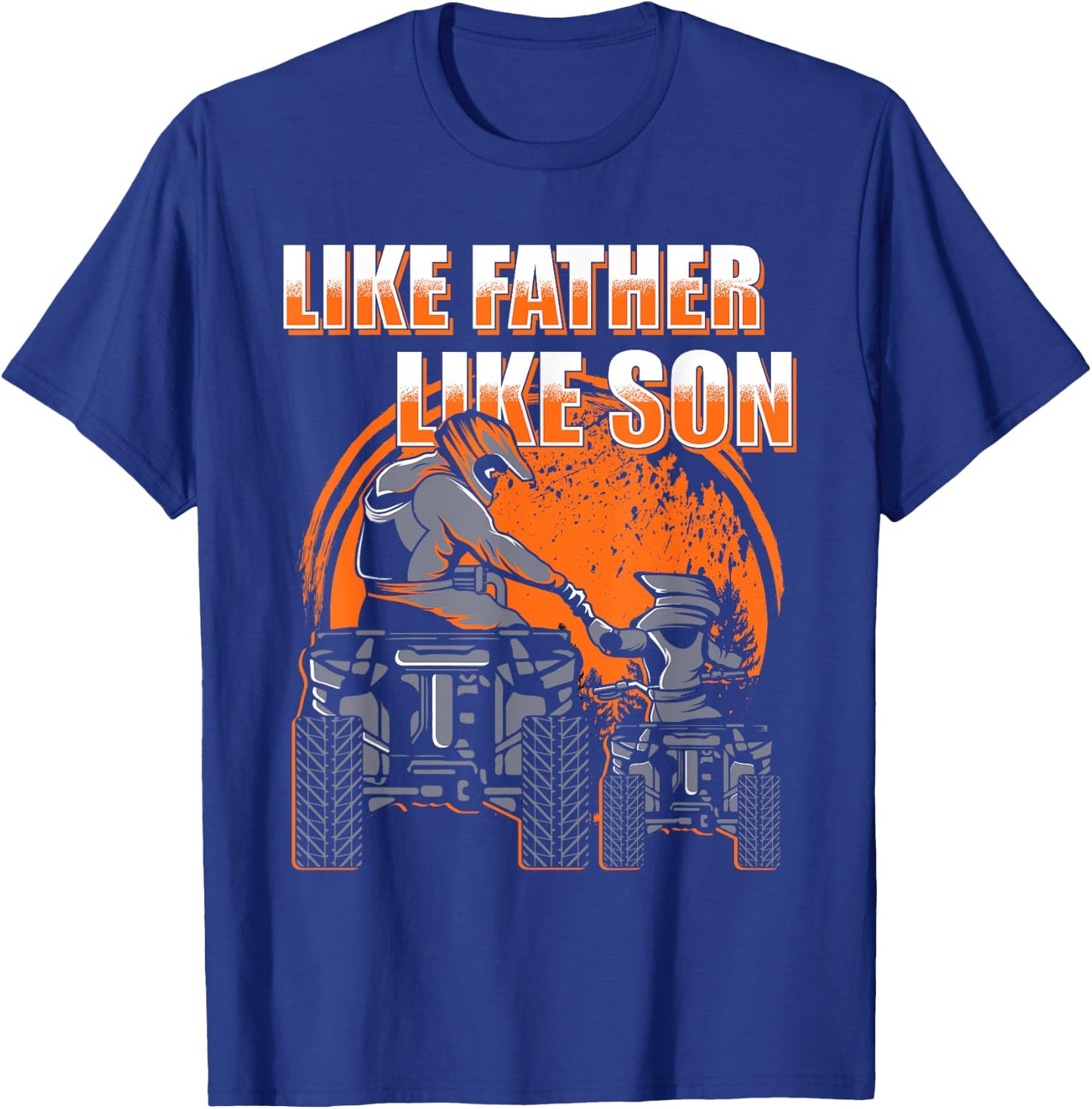 Quad Bike Like Father Like Son Four Wheeler ATV Gift T-Shirt - T-Shirt | Royal