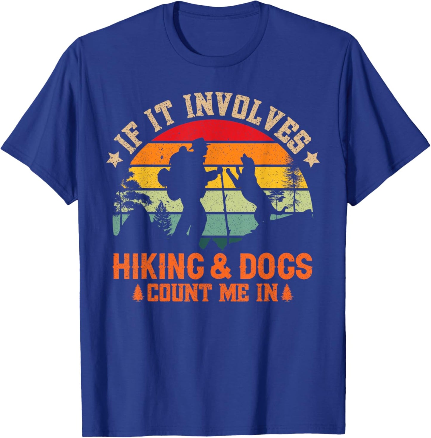 If It Involves Hiking And Dogs Count Me In - Funny Dog Lover Women T-Shirt - T-Shirt | Royal