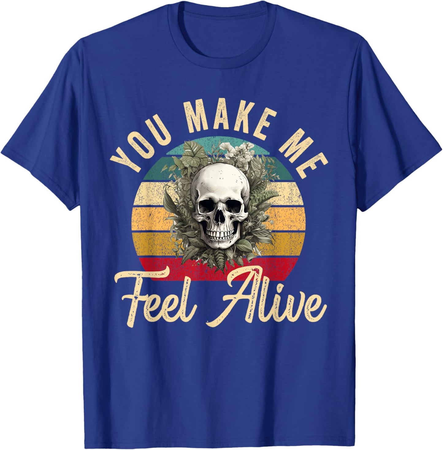 You Make Me Feel Alive Plant Skeleton Gardener Gardening T-Shirt - T-Shirt | Royal