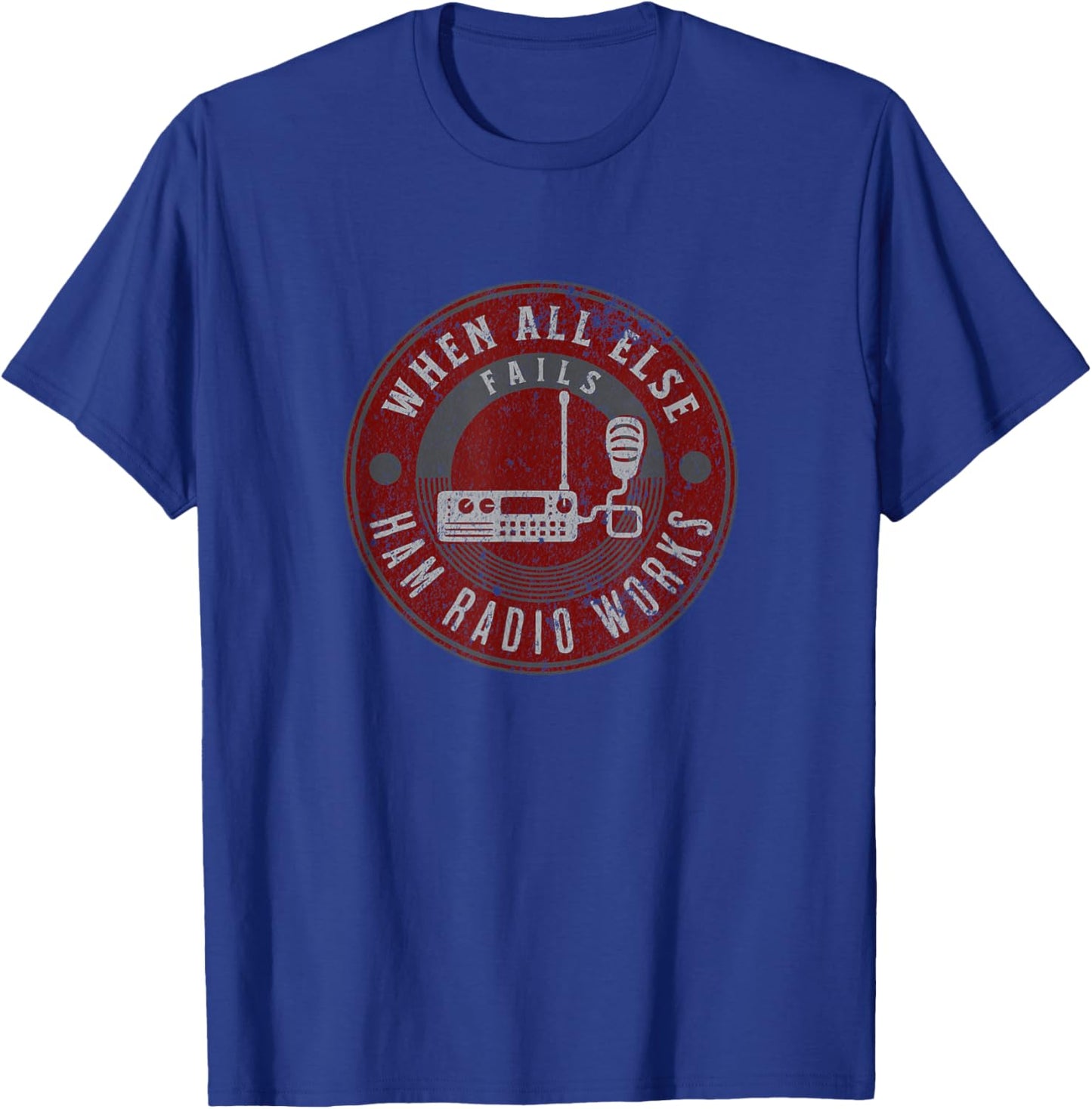 When All Else Fails Ham Radio Works - Fun Ham Radio Hobby T-Shirt - T-Shirt | Royal