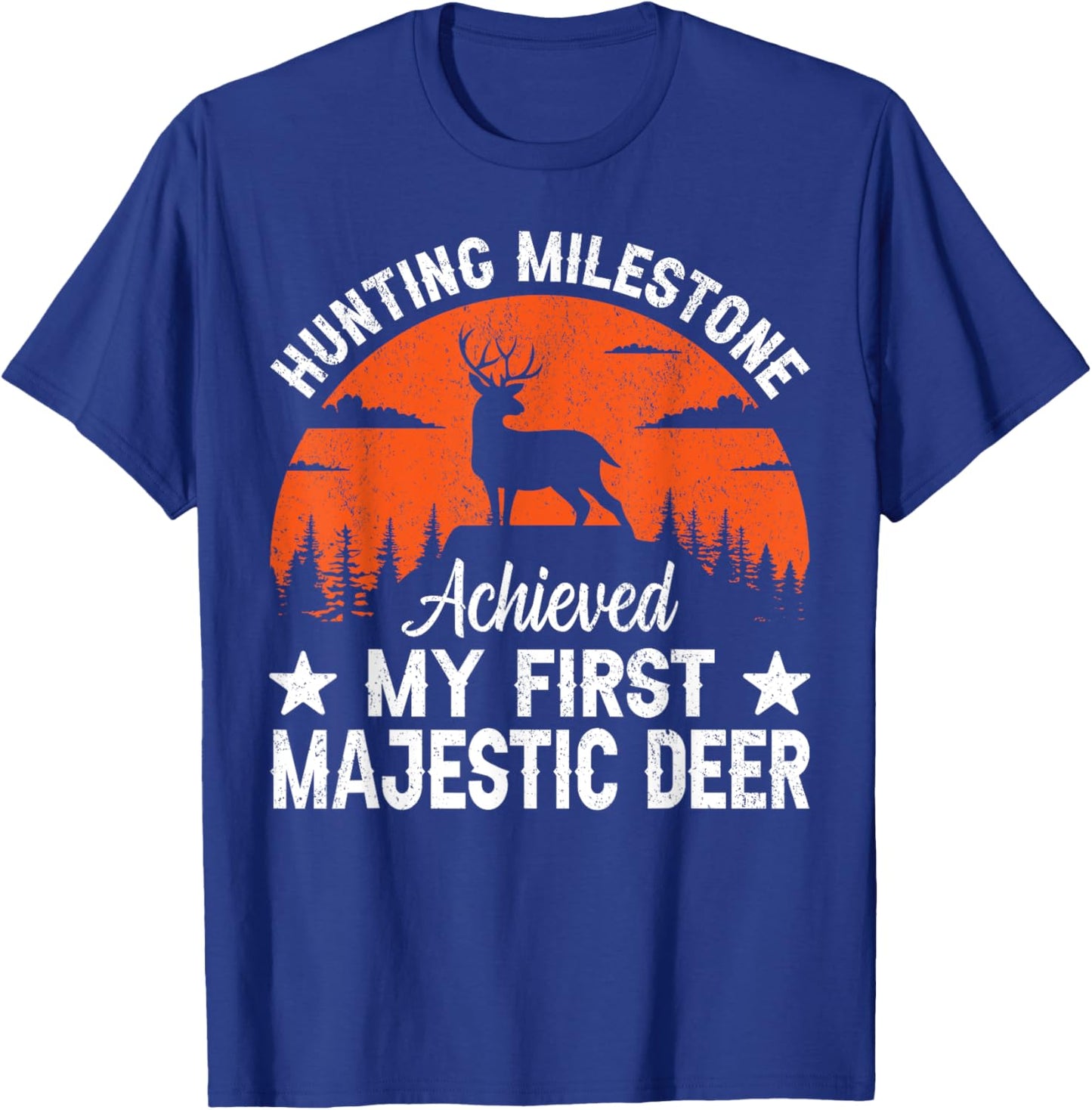 Hunting Milestone Achieved My First Majestic Deer Forest T-Shirt - T-Shirt | Royal