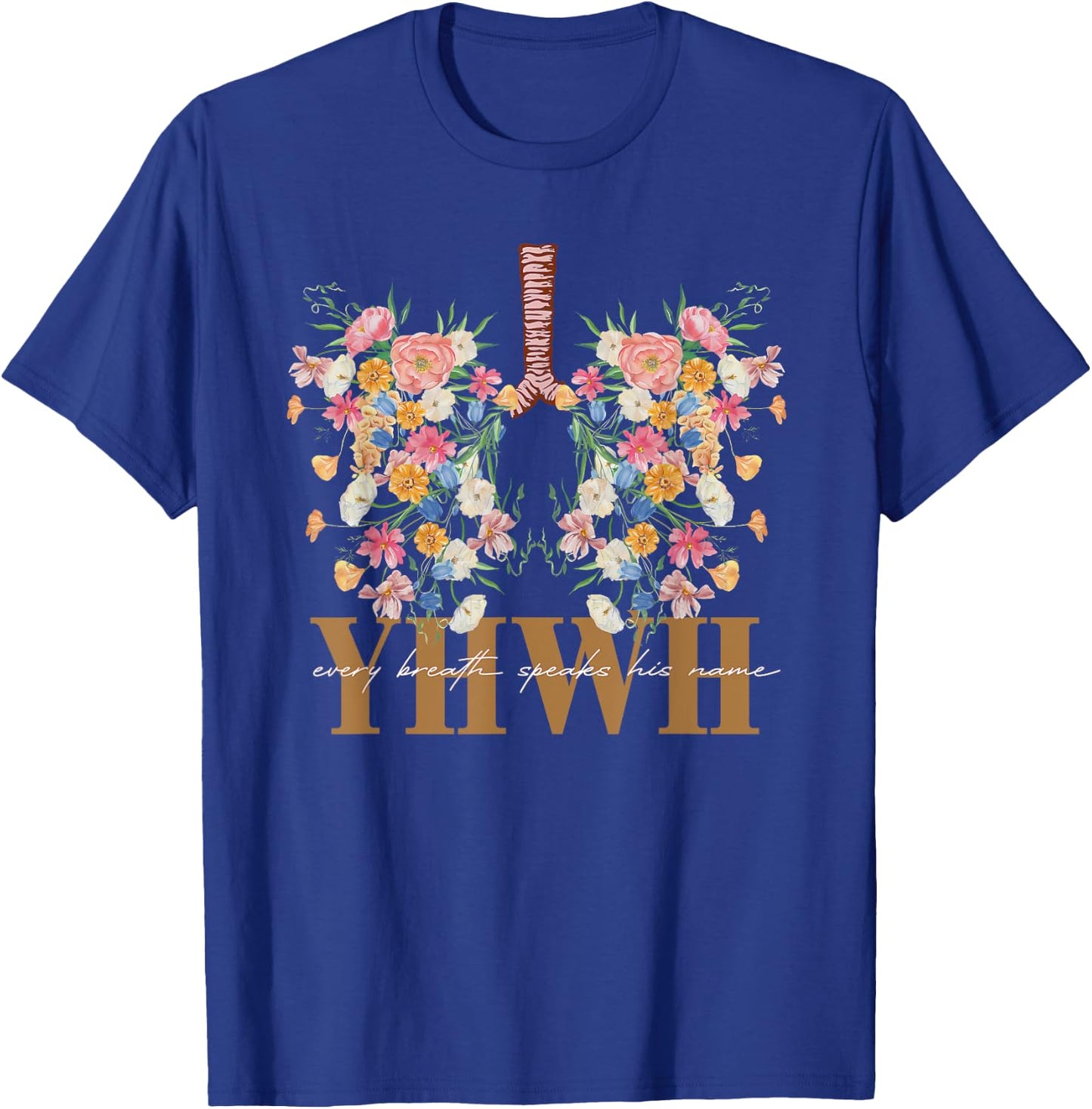 YHWH Every Breath Speaks His Name Floral Lungs Christian T-Shirt - T-Shirt | Royal