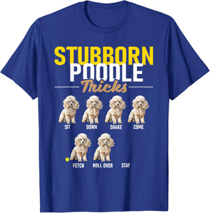 Stubborn Poodle Tricks - Puppy Canine Lover Dog Owner T-Shirt - T-Shirt | Royal
