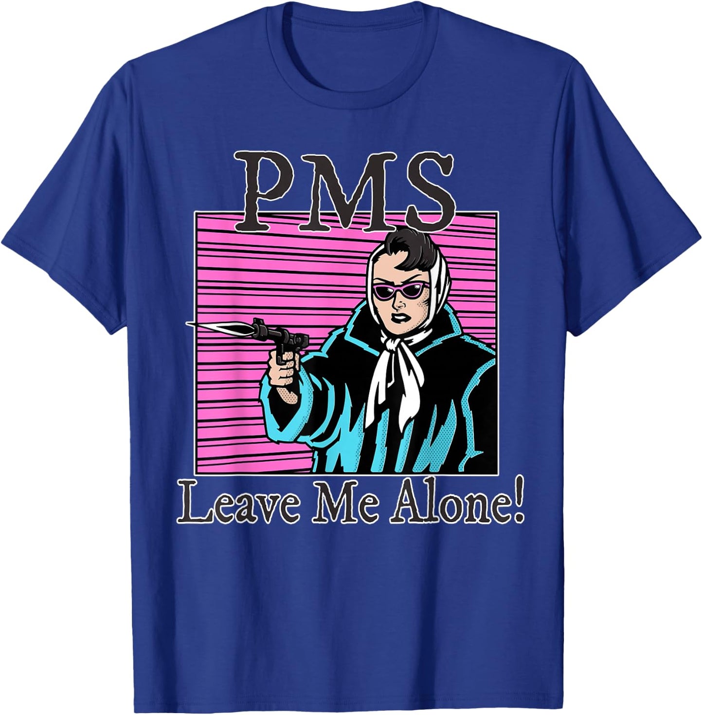 Leave Me Alone PMS Period Pain Feminist Comic T-Shirt - T-Shirt | Royal