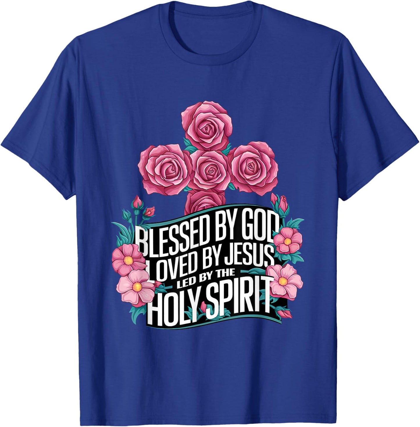Blessed by God Loved by Jesus Led by The Holy Spirit shirt T-Shirt - T-Shirt | Royal