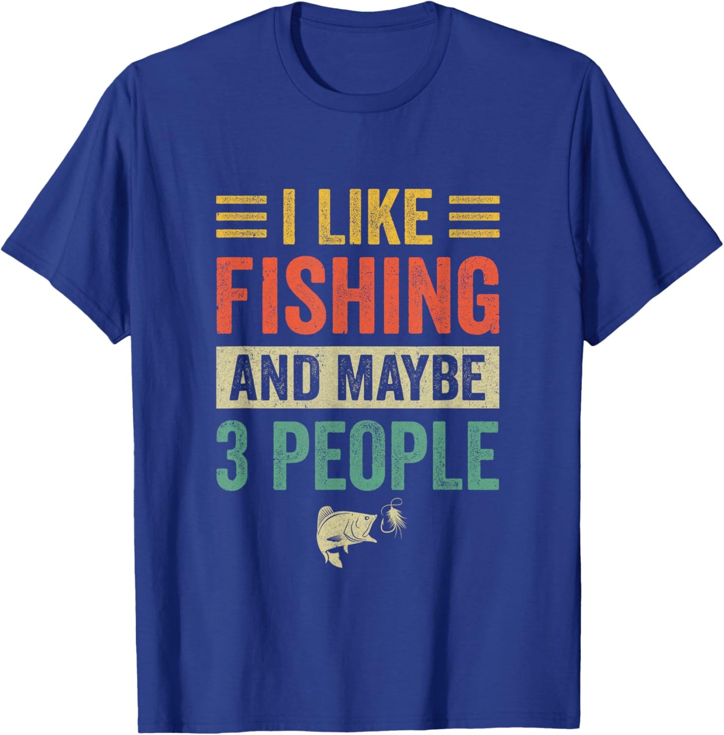 I Like Fishing And Maybe 3 People Funny Fishing Men Lover T-Shirt - T-Shirt | Royal