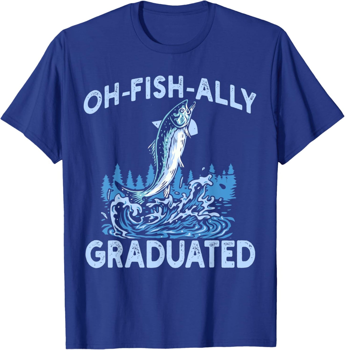 Oh Fish Ally Graduated Fishing Graduation Her T-Shirt - T-Shirt | Royal