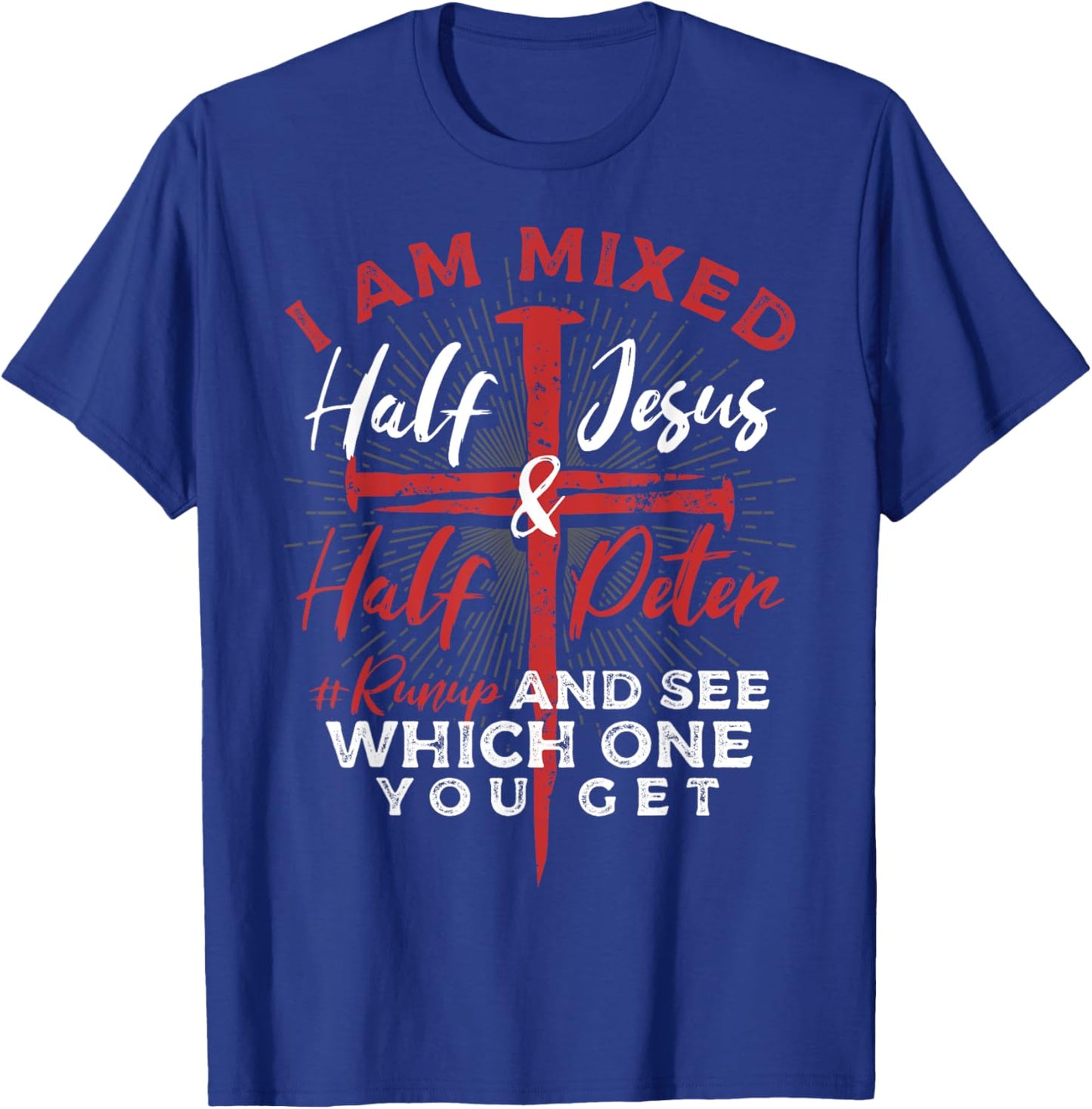 Half Jesus and Half Peter #Runup a Christians T-Shirt - T-Shirt | Royal