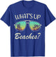 Whats up Beaches? Sunglasses Beach Palm Tree Summer Vacation T-Shirt - T-Shirt | Royal