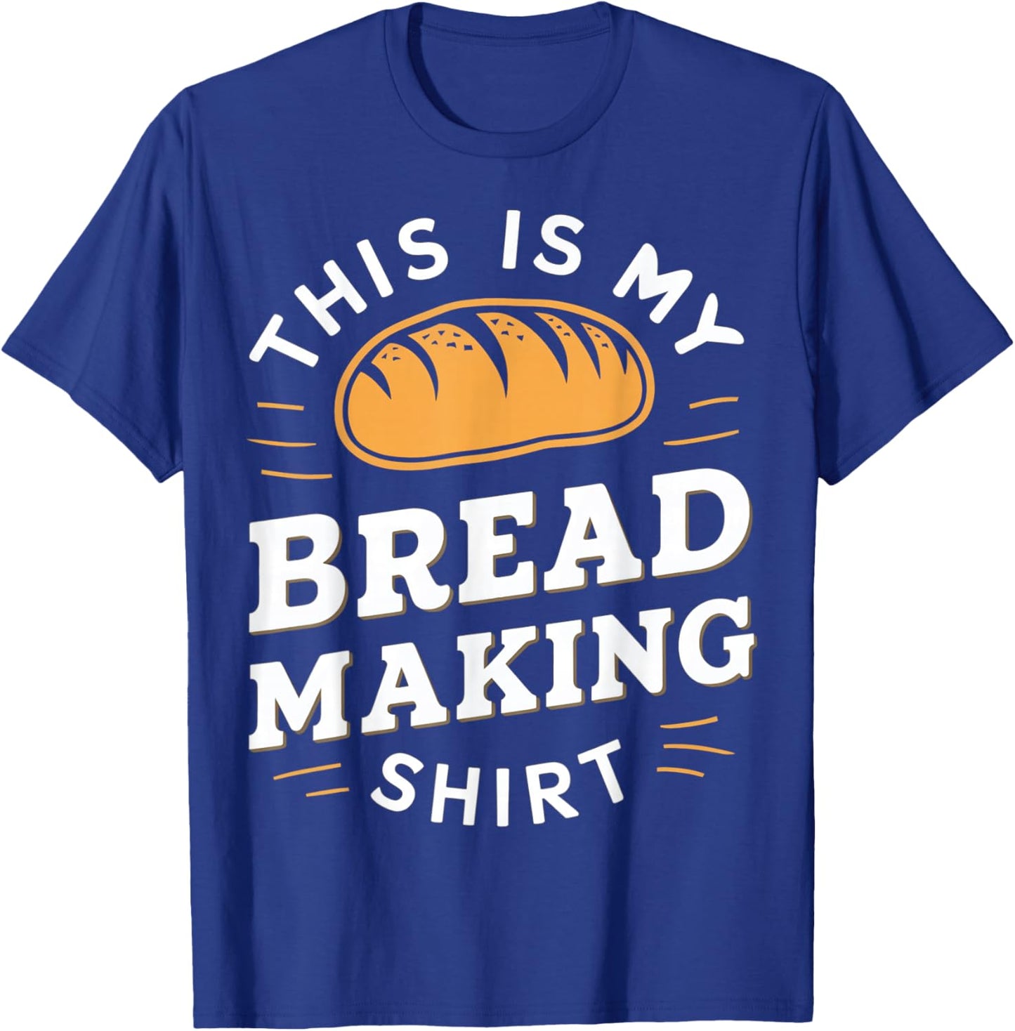 This Is My Bread Making shirt Bread Making Enthusiasts T-Shirt - T-Shirt | Royal