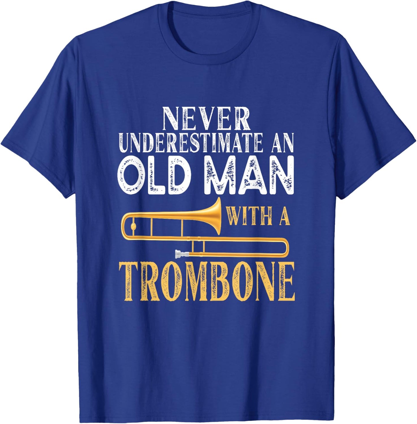 Never Underestimate An Old Man With A Trombone Gift T-Shirt - T-Shirt | Royal
