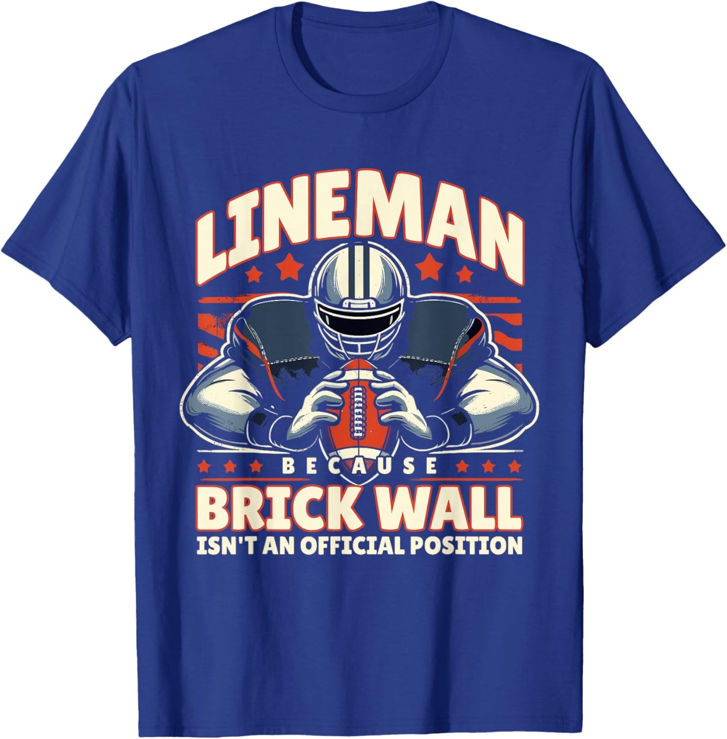 Lineman Because Brick Wall Isn't an Official Position T-Shirt - T-Shirt | Royal