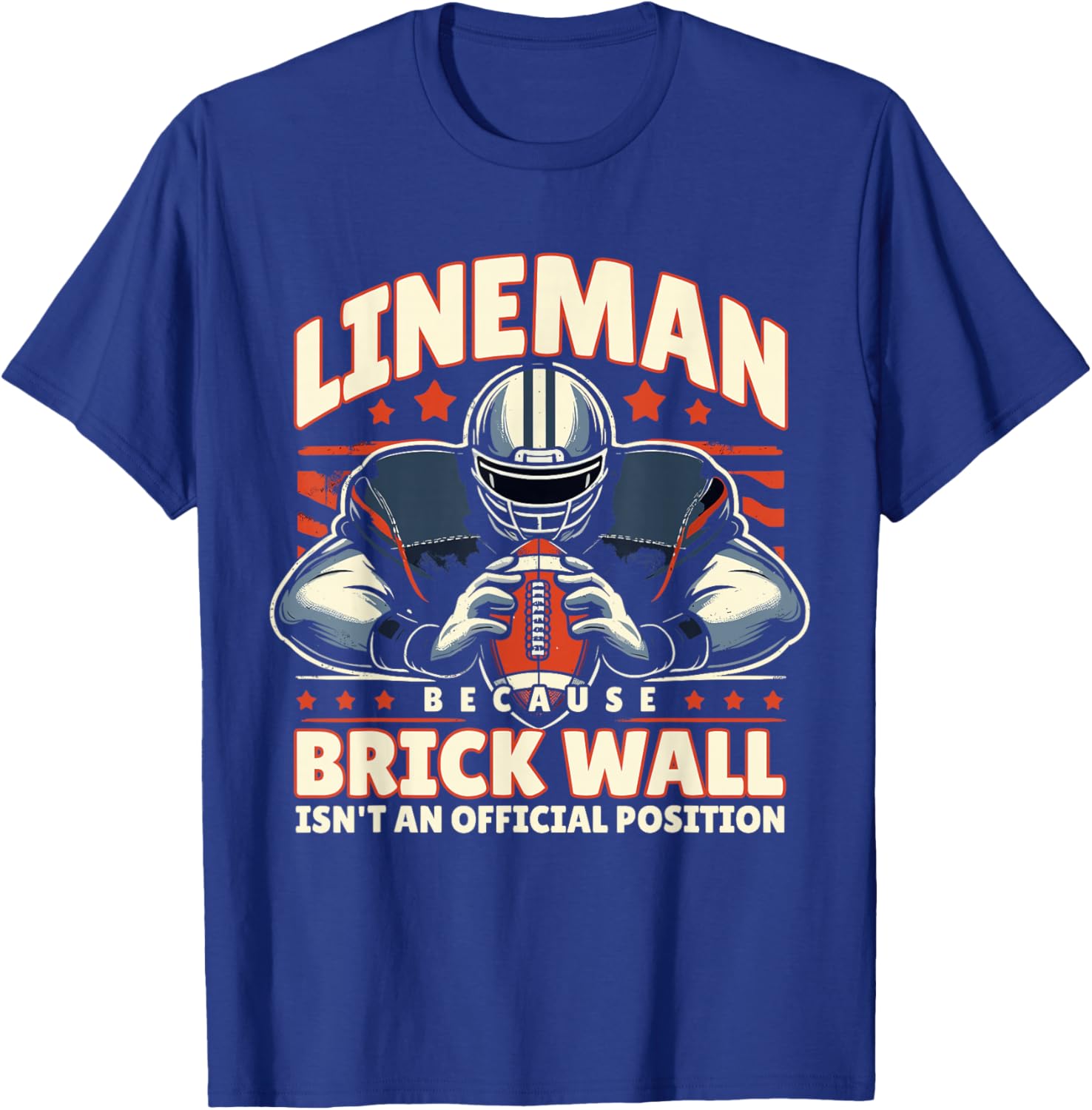 Lineman Because Brick Wall Isn't an Official Position T-Shirt - T-Shirt | Royal