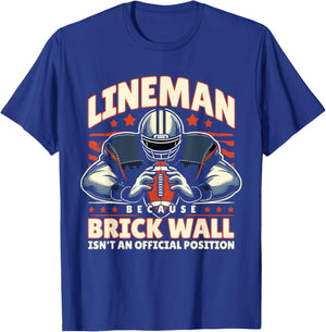 Lineman Because Brick Wall Isn't an Official Position T-Shirt - T-Shirt | Royal