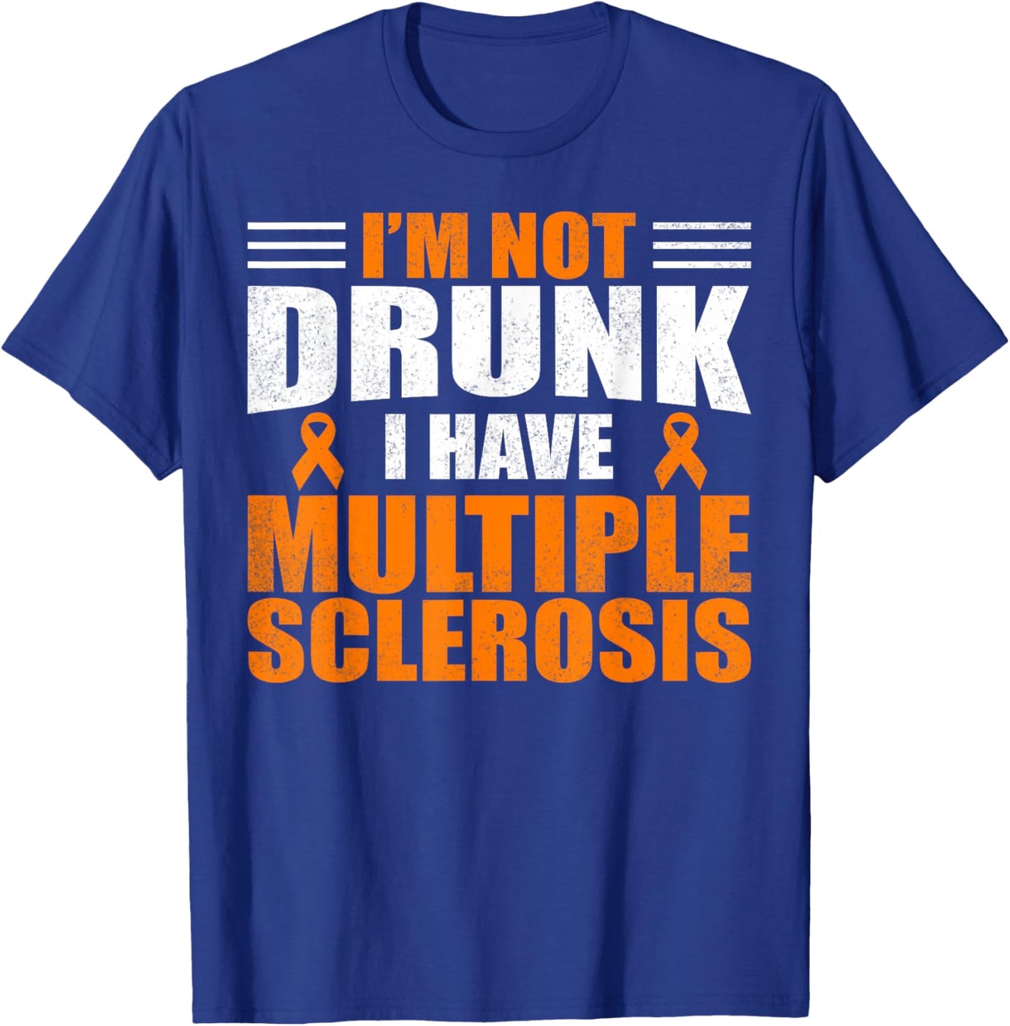 I'm Not Drunk I Have MS Multiple Sclerosis Awareness Women T-Shirt - T-Shirt | Royal