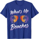 Vacation What's UP Beaches Beach Funny Spring Break T-Shirt - T-Shirt | Royal