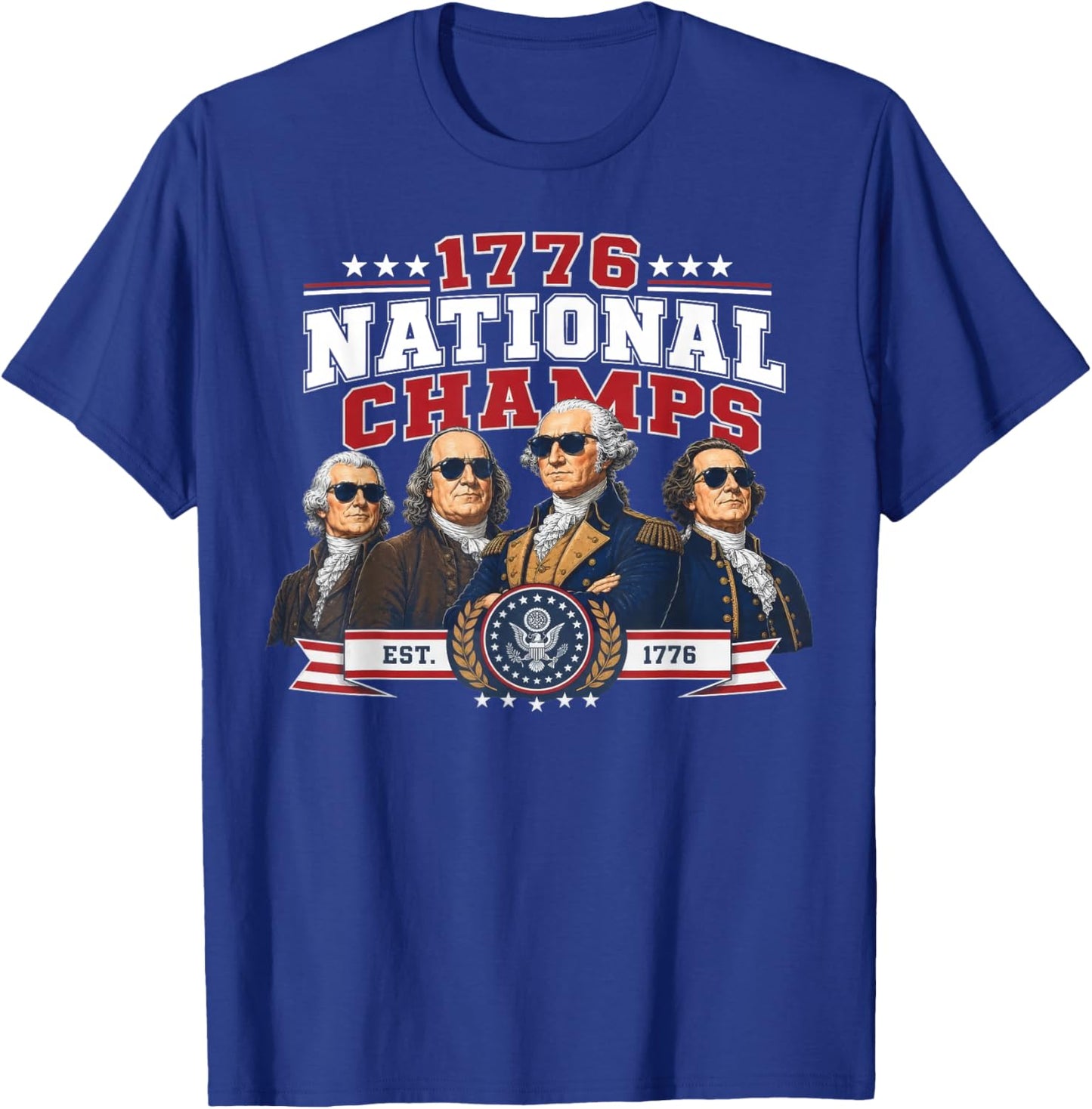 Funny Founding Fathers 1776 National Champs 250 Years T-Shirt - T-Shirt | Royal