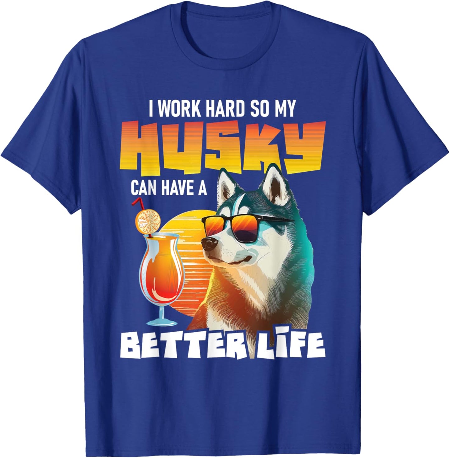 I Work Hard So My Husky Can Have A Better Life - Dog Lover Women T-Shirt - T-Shirt | Royal