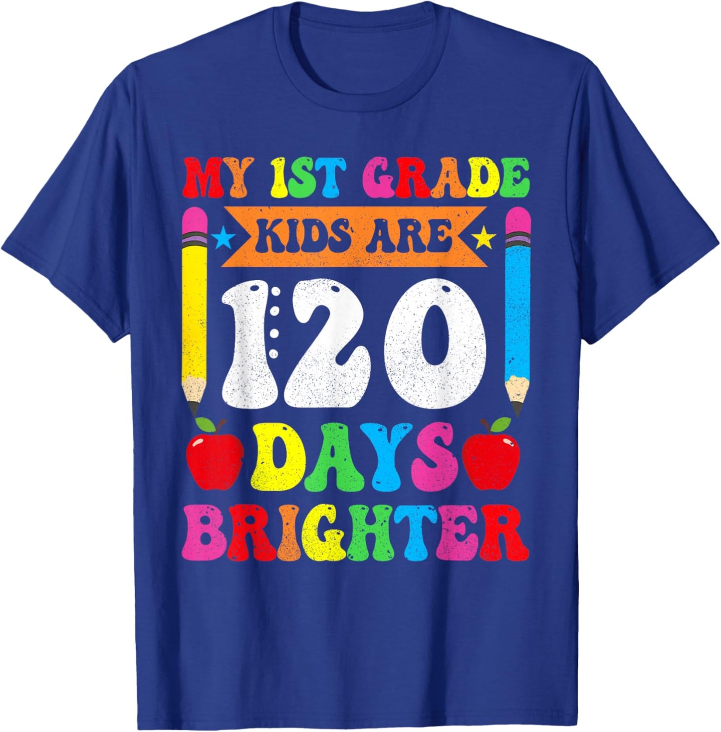 My 1st Grade Kids Are 120 Days Brighther 120th Day Teacher T-Shirt - T-Shirt | Royal