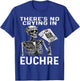 Funny There's No Crying In Euchre Card Game Player Game T-Shirt - T-Shirt | Royal
