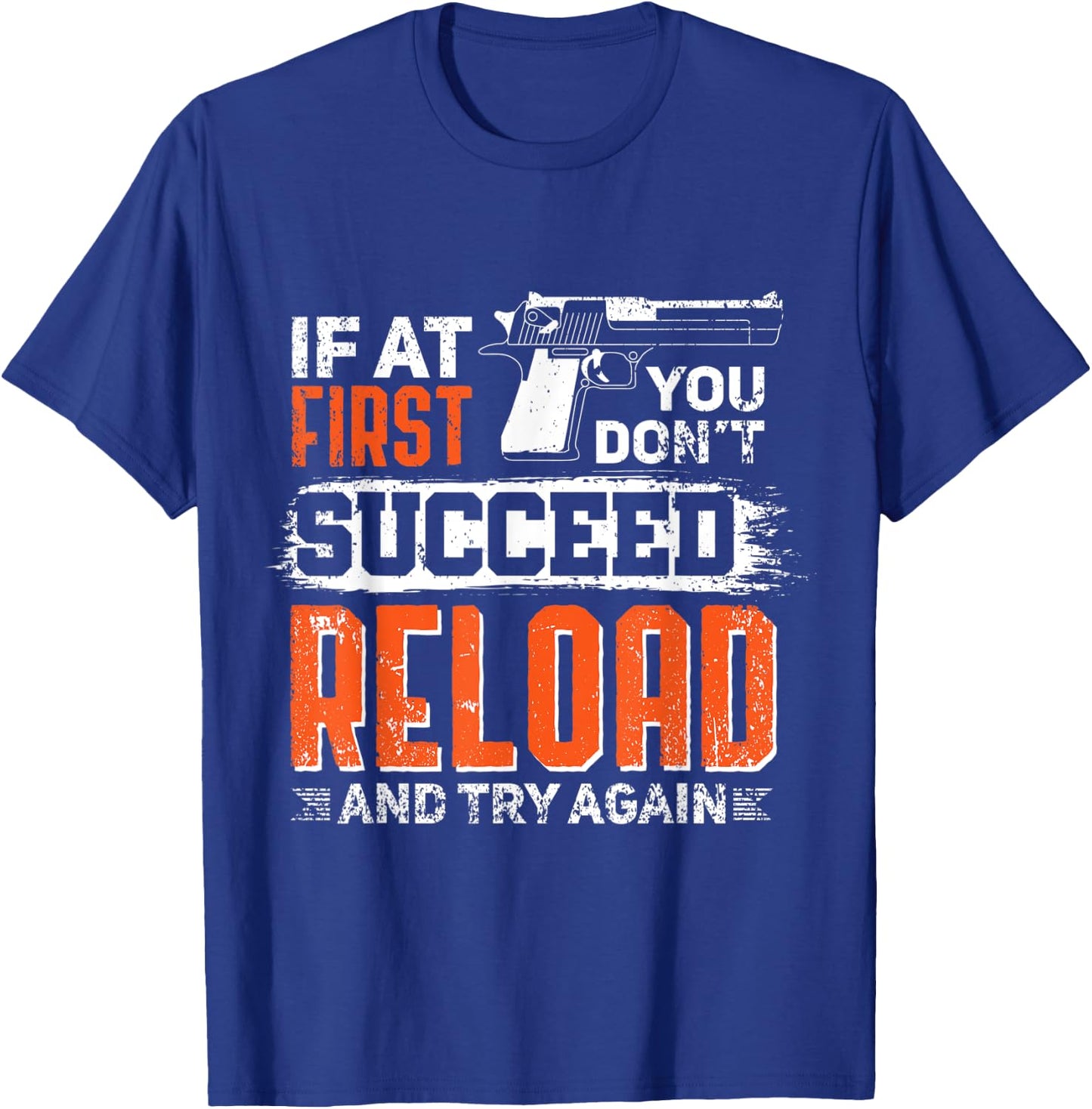 Gun Ammunition Go Pew Reload and Try Again T-Shirt - T-Shirt | Royal
