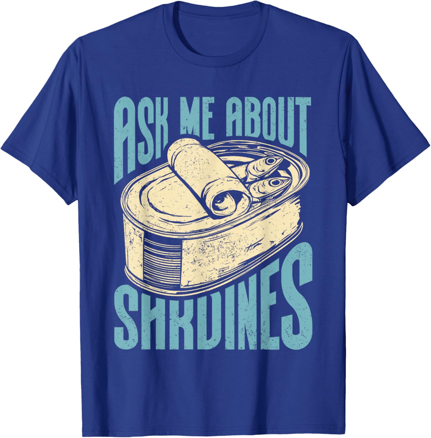 Sardine Lovers | Ask About Sardines T-Shirt - T-Shirt | Royal