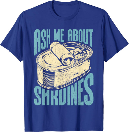 Sardine Lovers | Ask About Sardines T-Shirt - T-Shirt | Royal