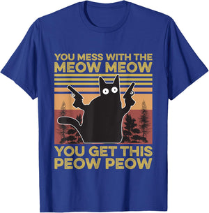 You Mess With The Meow Meow You Get This Peow Peow Cat Lover T-Shirt - T-Shirt | Royal