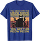 You Mess With The Meow Meow You Get This Peow Peow Cat Lover T-Shirt - T-Shirt | Royal