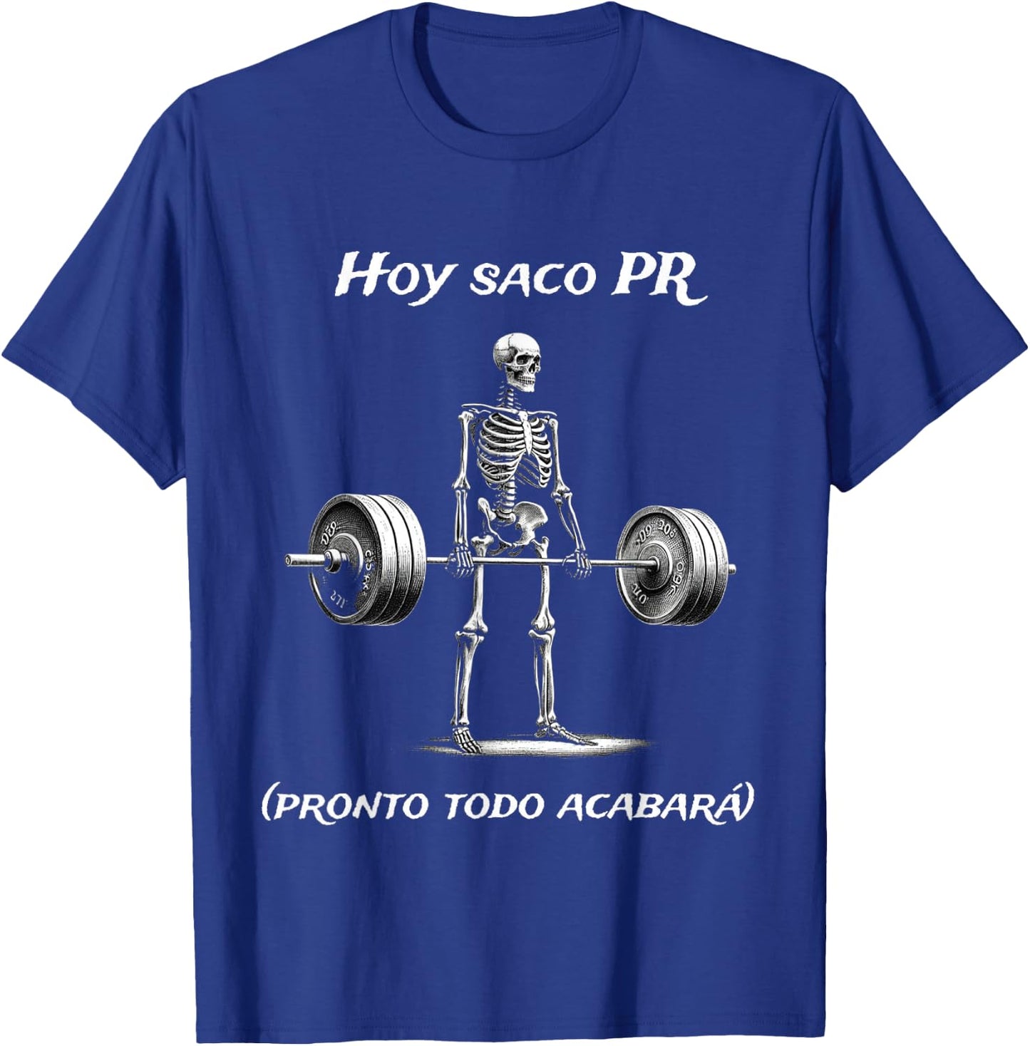 Hoy Saco Pr (pronto Todo Acabará) Calacas Chidas Gym T-Shirt - T-Shirt | Royal