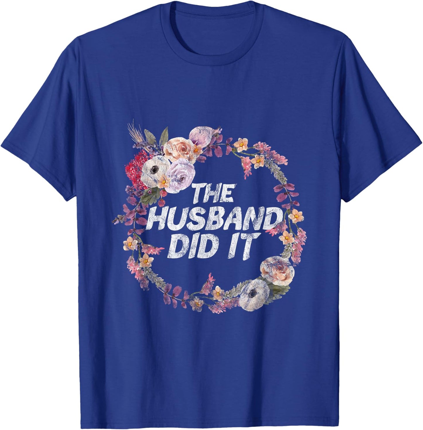 The Husband Did It True Crime Gift T-Shirt - T-Shirt | Royal