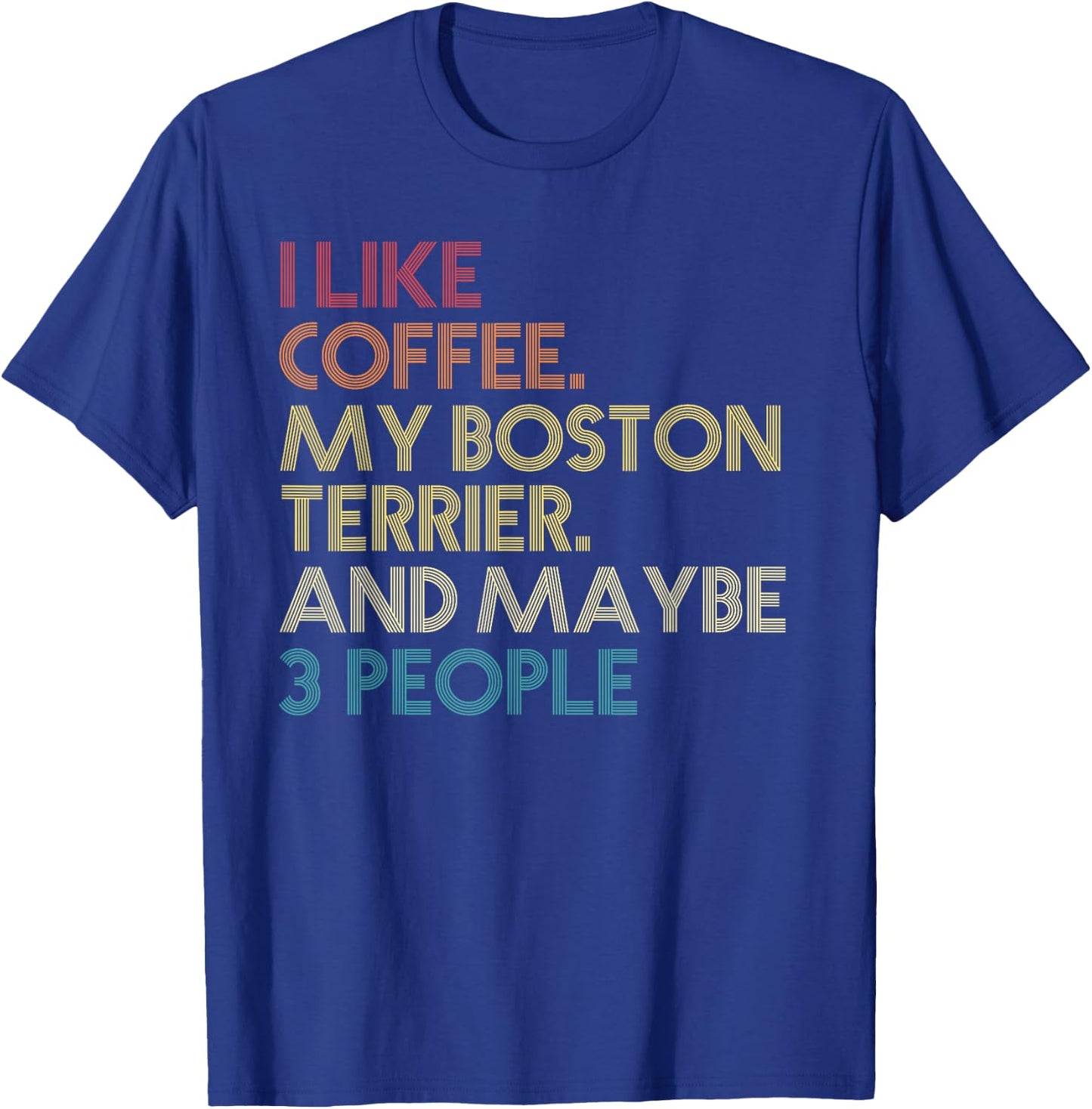 Boston Terrier Dog Owner Coffee Lovers Quote Vintage Retro T-Shirt - T-Shirt | Royal