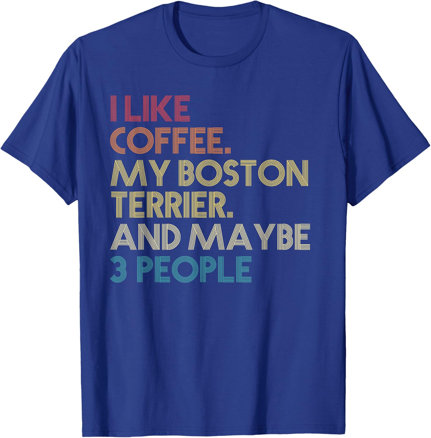 Boston Terrier Dog Owner Coffee Lovers Quote Vintage Retro T-Shirt - T-Shirt | Royal