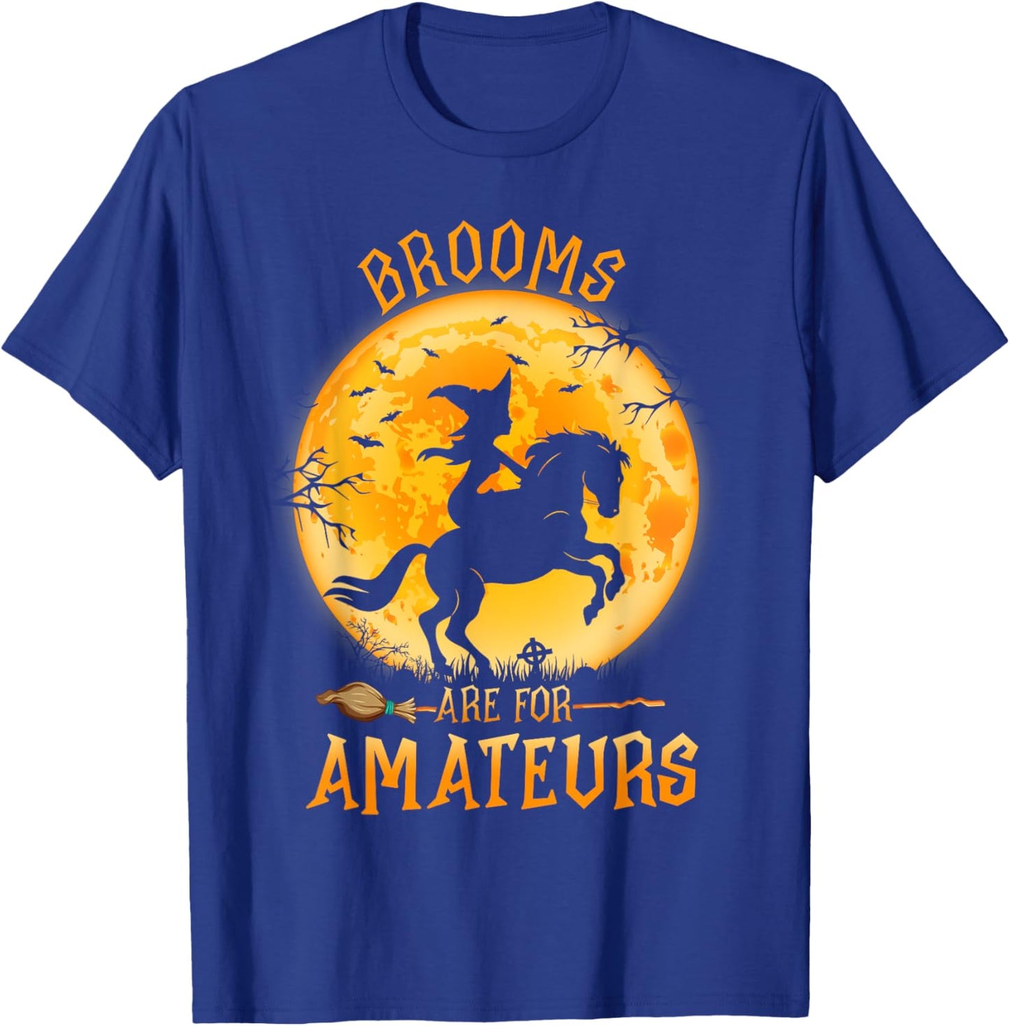 Funny Brooms Are For Amateurs Witch Riding Horse Halloween T-Shirt - T-Shirt | Royal