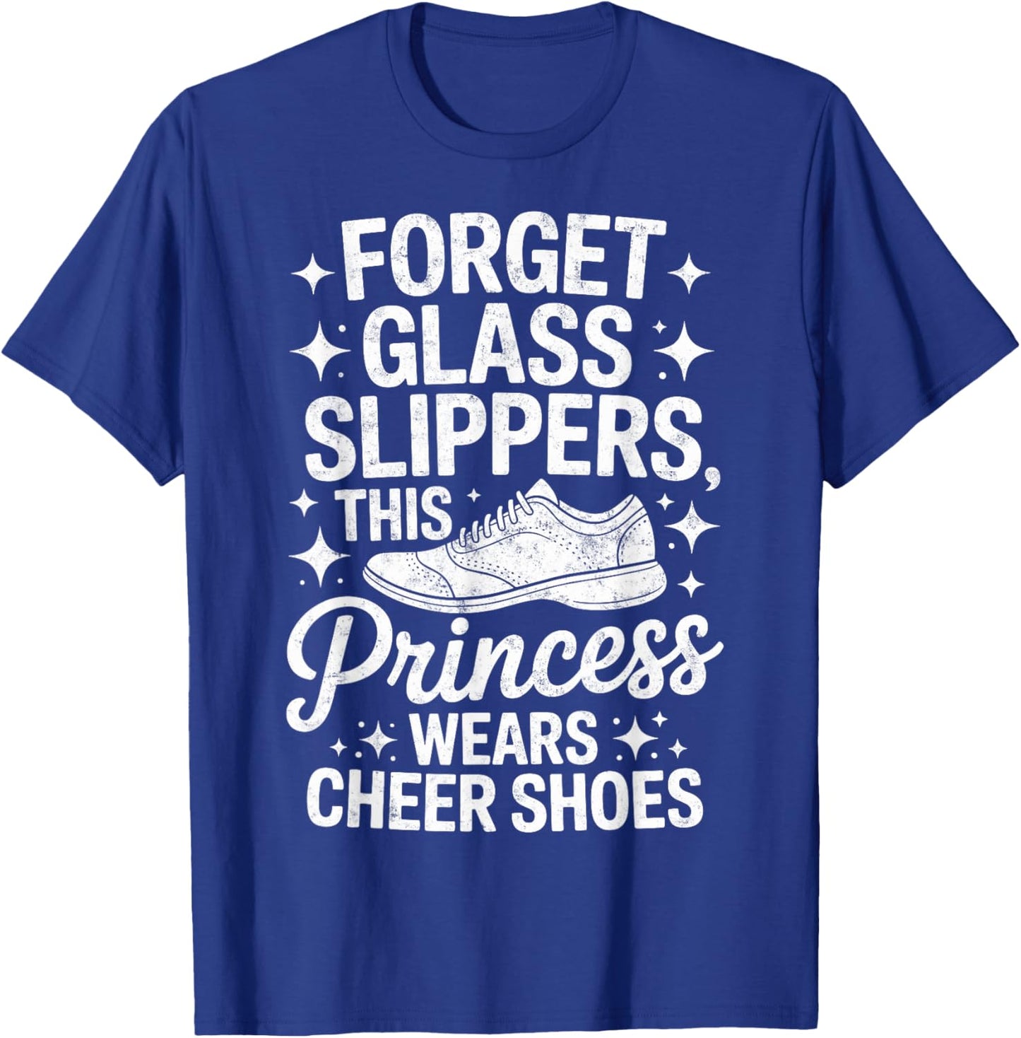 Forget Glass Slippers This Princess Wears Cheer Shoes T-Shirt - T-Shirt | Royal