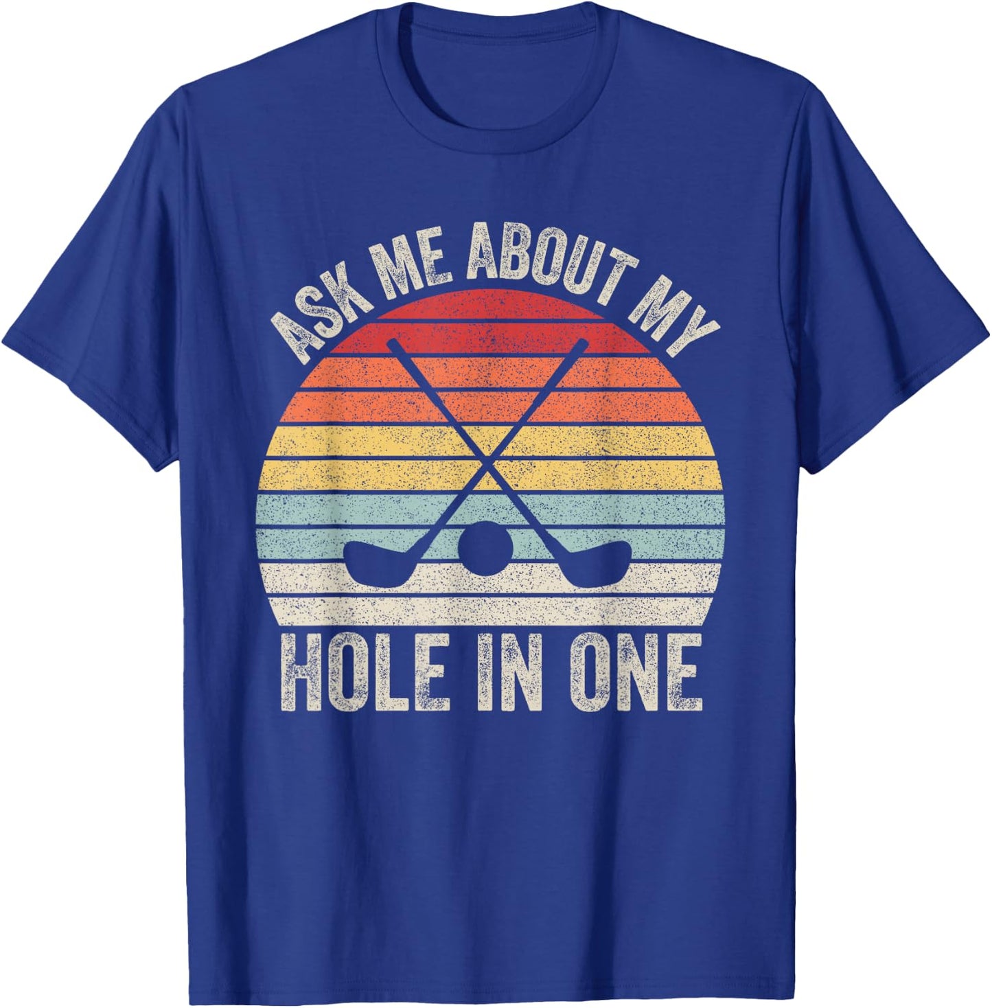 Vintage Retro Ask Me About My Hole In One Golf T-Shirt - T-Shirt | Royal